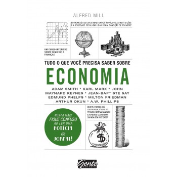 Tudo O Que Você Precisa Saber Sobre Economia: Um Curso Intensivo Sobre Dinheiro E Finanças