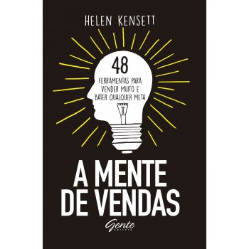 A mente de vendas: 48 ferramentas para vender muito e bater qualquer meta