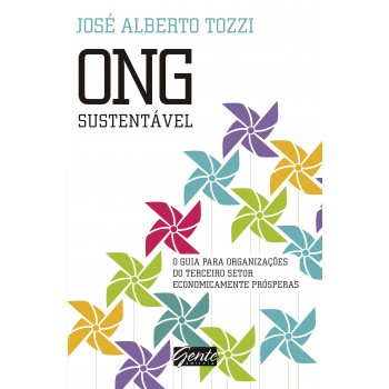 Ong Sustentável: O Guia Para Organizações Do Terceiro Setor Economicamente Prósperas