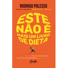 Este Não é Mais Um Livro De Dieta: O Novo E Libertador Estilo De Vida Alimentar Para Saúde E Boa Forma Que