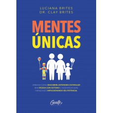 Mentes únicas: Aprenda Como Descobrir, Entender E Estimular Uma Pessoa Com Autismo E Desenvolva Suas Habilidades Impulsionando Seu Potencial