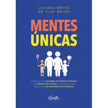 Mentes únicas: Aprenda Como Descobrir, Entender E Estimular Uma Pessoa Com Autismo E Desenvolva Suas Habilidades Impulsionando Seu Potencial