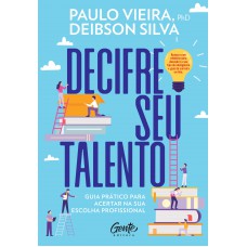 Decifre Seu Talento: Guia Prático Para Acertar Na Sua Escolha Profissional