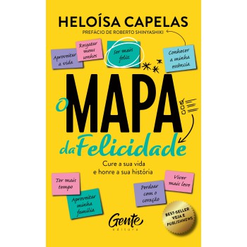 O mapa da felicidade – nova edição: Cure a sua vida e honre a sua história