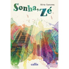 Sonha, Zé - Um Livro De Silvia Camossa