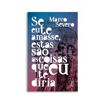 Se Eu Te Amasse, Estas São As Coisas Que Eu Te Diria