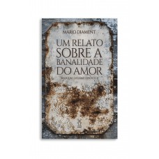 Um Relato Sobre A Banalidade Do Amor