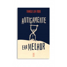 Antigamente Era Melhor