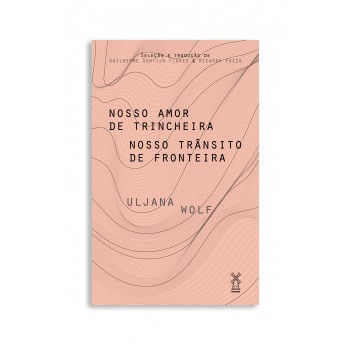 Nosso Amor De Trincheira Nosso Tr?nsito De Fronteira