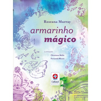 Armarinho Mágico - Um Livro De Roseana Murray