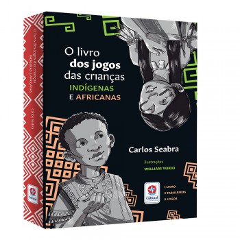 O Livro Dos Jogos Das Crianças Indígenas E Africanas - Estratégia E Diversão: Jogos Históricos Para Todas As Idades