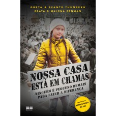 Nossa Casa Está Em Chamas: Ninguém é Pequeno Demais Para Fazer A Diferença