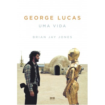 George Lucas: Uma Vida