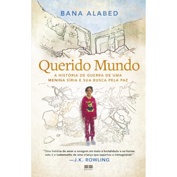 Querido Mundo: A História De Guerra De Uma Menina Síria E Sua Busca Pela Paz