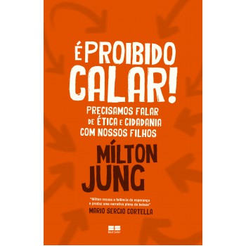 é Proibido Calar! Precisamos Falar De ética E Cidadania Com Nossos Filhos