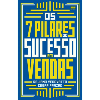 Os 7 Pilares Do Sucesso Em Vendas