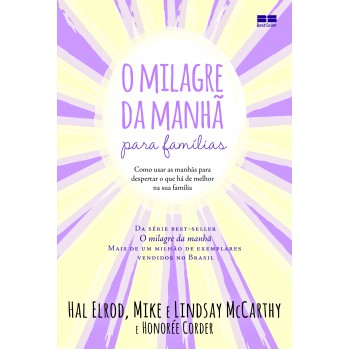 O Milagre Da Manhã Para Famílias: Como Usar As Manhãs Para Despertar O Que Há De Melhor Na Sua Família