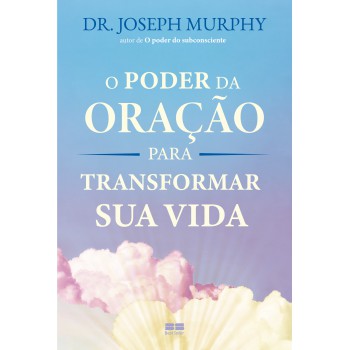 O Poder Da Oração Para Transformar Sua Vida