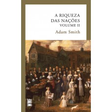 A Riqueza Das Nações - Vol. 2