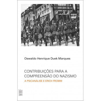 Contribuições Para A Compreensão Do Nazismo: A Psicanálise E Erich Fromm