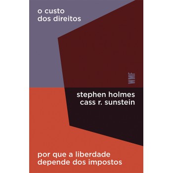 O Custo Dos Direitos: Por Que A Liberdade Depende Dos Impostos