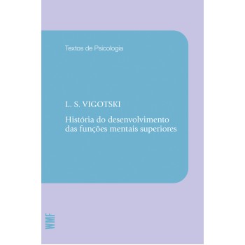 História Do Desenvolvimento Das Funções Mentais Superiores