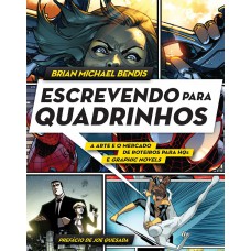 Escrevendo Para Quadrinhos: A Arte E O Mercado De Roteiros Para Hqs E Graphic Novel