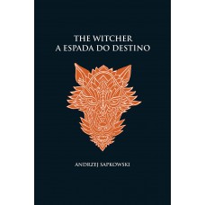 A Espada Do Destino - The Witcher - A Saga Do Bruxo Geralt De Rívia (capa Dura)