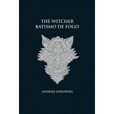 Batismo De Fogo - The Witcher - A Saga Do Bruxo Geralt De Rívia (capa Dura)