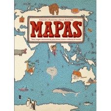 Mapas: Uma Viagem Deslumbrante Pelas Terras, Mares E Culturas Do Mundo