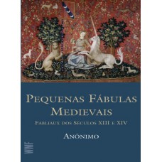 Pequenas Fábulas Medievais: Fabliaux Dos Séculos Xiii E Xiv