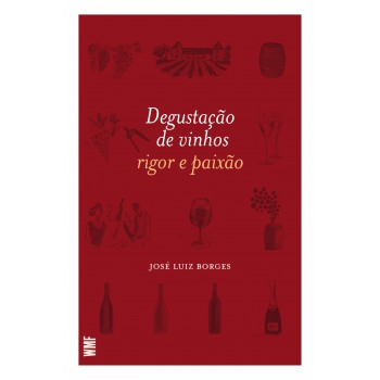 Degustação De Vinhos: Rigor E Paixão