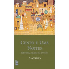 Cento E Uma Noites: Histórias árabes Da Tunísia