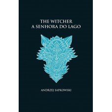 A Senhora Do Lago - The Witcher - A Saga Do Bruxo Geralt De Rívia (capa Dura)