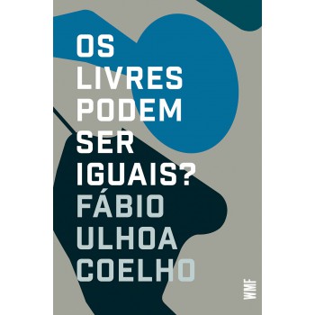 Os Livres Podem Ser Iguais?: Liberalismo E Direito