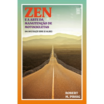 Zen E A Arte Da Manutenção De Motocicletas: Uma Investigação Sobre Os Valores