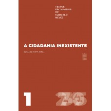 A Cidadania Inexistente: Textos Escolhidos De Marcelo Neves - Volume 1