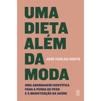 Uma Dieta Além Da Moda: Uma Abordagem Científica Para A Perda De Peso E A Manutenção Da Saúde