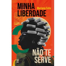 Minha Liberdade Não Te Serve