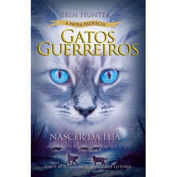 Gatos Guerreiros (a Nova Profecia) - Nascer Da Lua