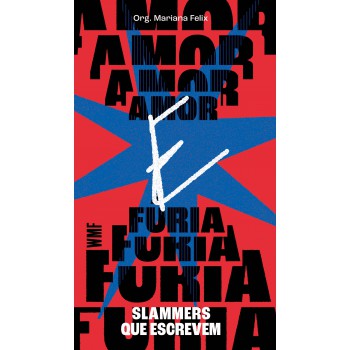Amor E Fúria: Slammers Que Escrevem