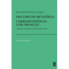 Discurso De Metafísica E Correspondência Com Arnauld