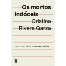 Os Mortos Indóceis: Necroescritas E Desapropriação Os Mortos Indóceis: Necroescritas E Desapropriação