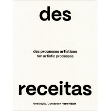 Desreceitas - Dez Processos Artísticos
