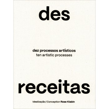 Desreceitas - Dez Processos Artísticos