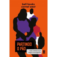 Partindo O Pão: Vida Intelectual Negra Insurgente Partindo O Pão: Vida Intelectual Negra Insurgente