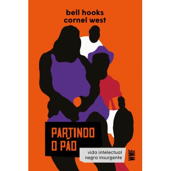 Partindo O Pão: Vida Intelectual Negra Insurgente