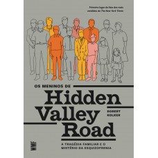 Os Meninos De Hidden Valley Road: A Tragédia Familiar E O Mistério Da Esquizofrenia