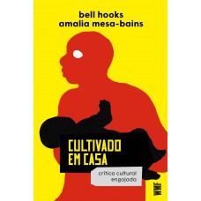 Cultivado Em Casa: Crítica Cultural Engajada