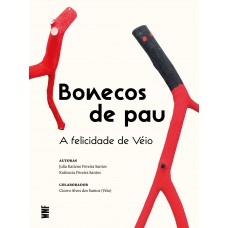 Bonecos De Pau: A Felicidade De Véio